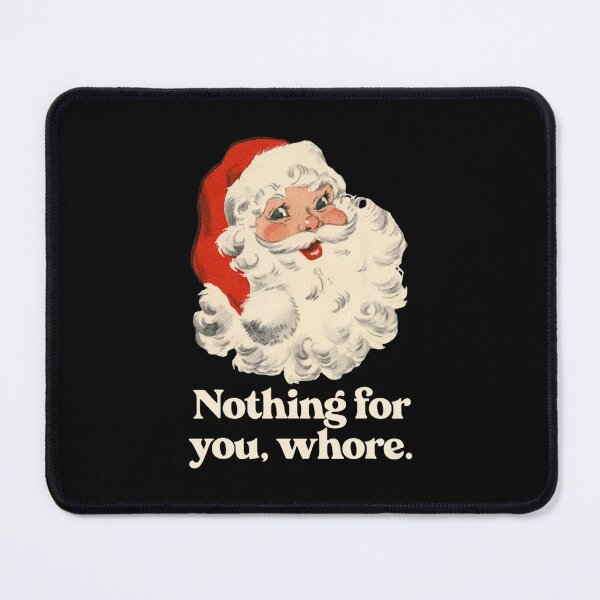 Item preview, Nothing For You Whore Santa Christmas designed and sold by Wisppiaa.