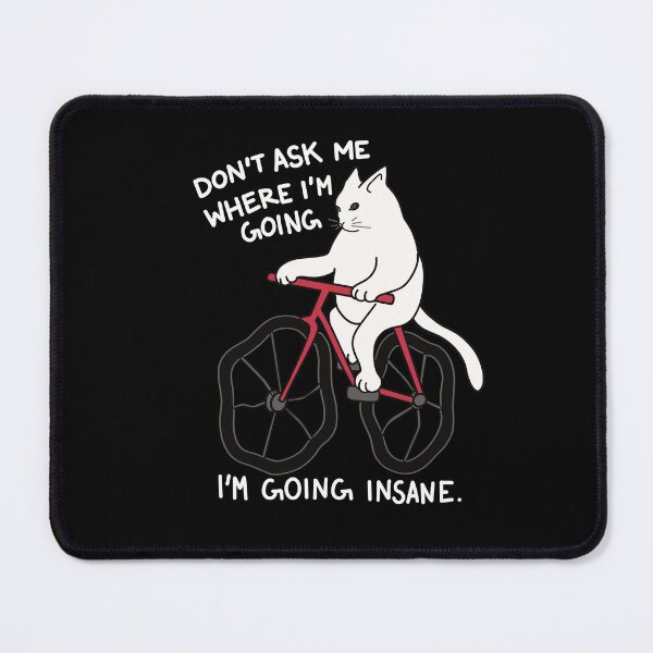 Item preview, Funny cat on the bike "don't ask me where I'm going, I'm going insane" designed and sold by BlackAcidArt.