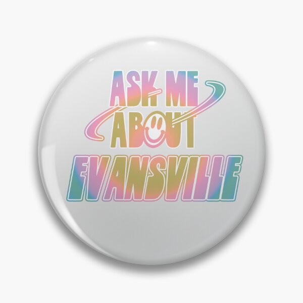 Item preview, Ask Me About Evansville designed and sold by orlumbuspirate.