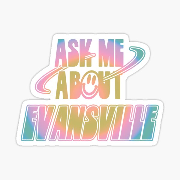 Item preview, Ask Me About Evansville designed and sold by orlumbuspirate.