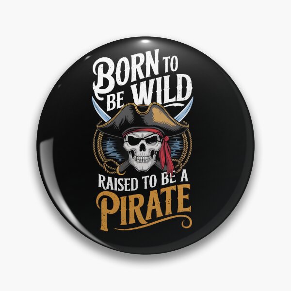 Item preview, Born to be Wild Raised to be a Pirate designed and sold by Dilwish5.