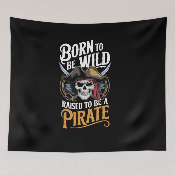 Item preview, Born to be Wild Raised to be a Pirate designed and sold by Dilwish5.