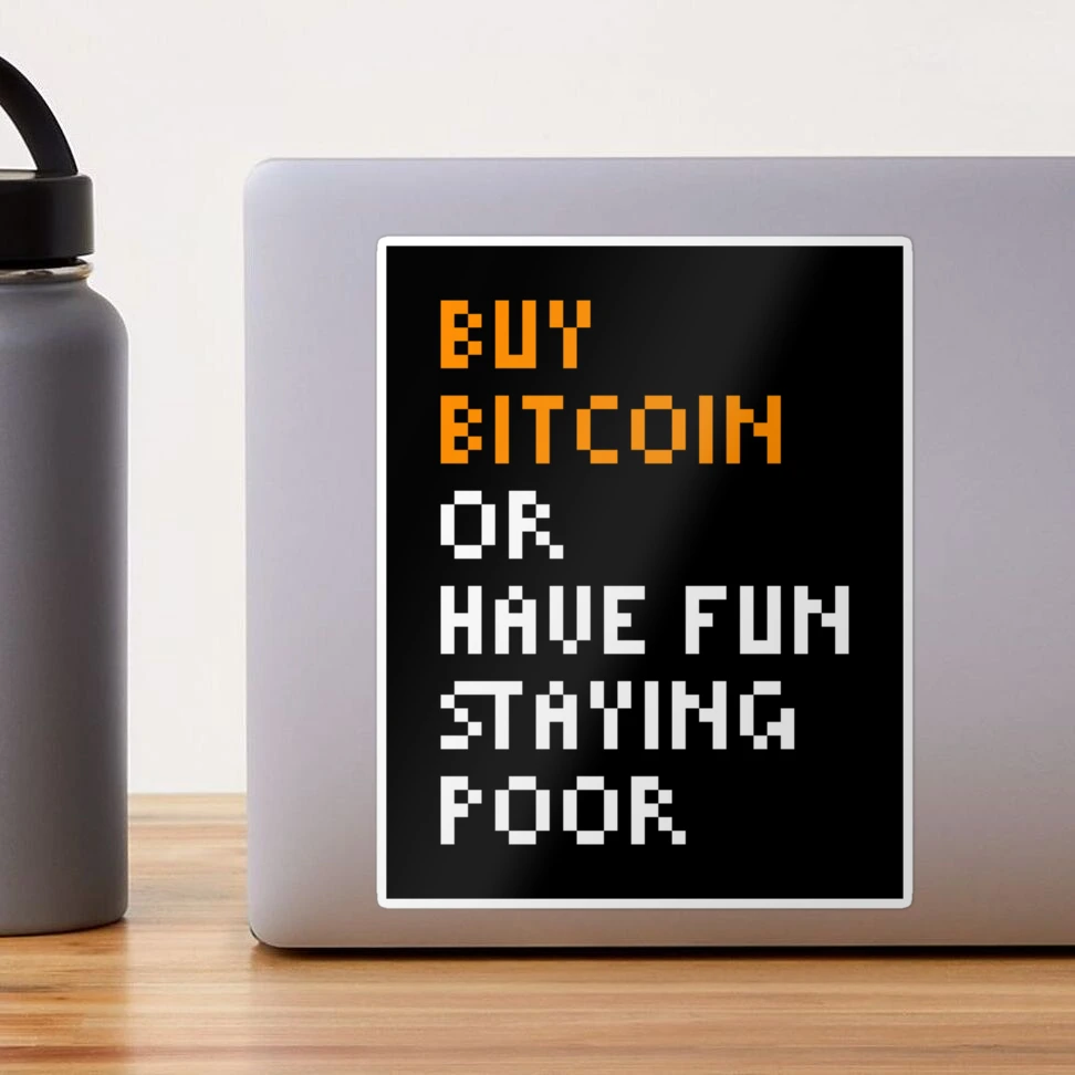 Buy Bitcoin or Have Fun Staying Poor - Michael Saylor Quote