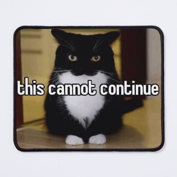 Item preview, this cannot continue cat designed and sold by hotdogging.