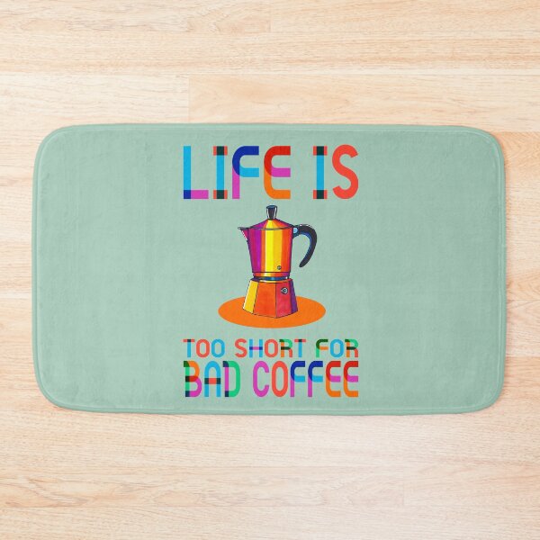 Item preview, Life is too short for bad coffee designed and sold by ilovestudiostic.