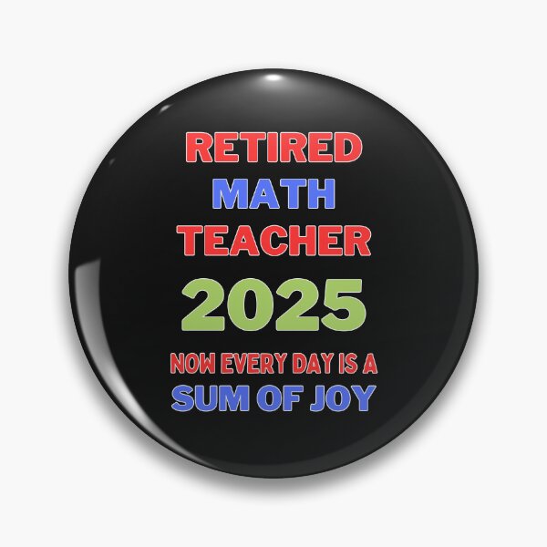 Item preview, Retired Math Teacher 2025: Now Every Day Is A Sum Of Joy designed and sold by elynne9.