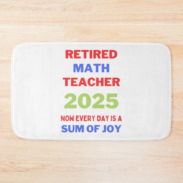 Item preview, Retired Math Teacher 2025: Now Every Day Is A Sum Of Joy designed and sold by elynne9.