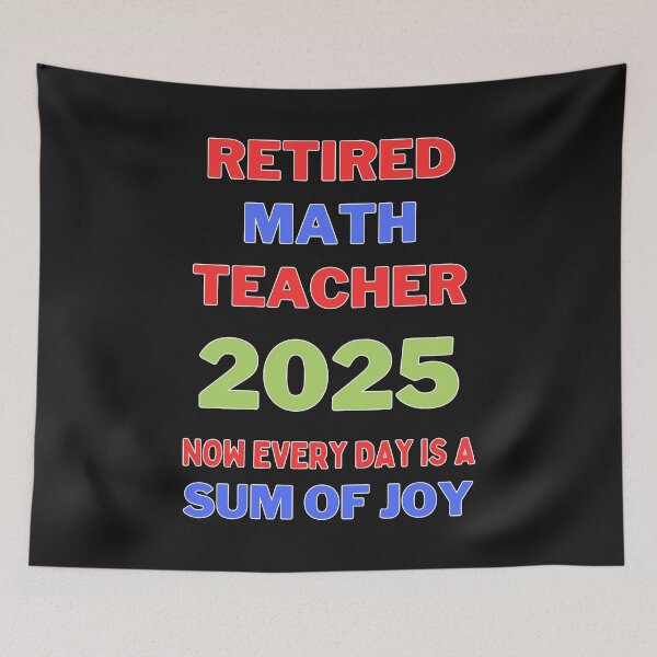 Item preview, Retired Math Teacher 2025: Now Every Day Is A Sum Of Joy designed and sold by elynne9.