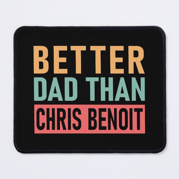 Item preview, Chris Benoit - Better Dad Than Chris Benoit designed and sold by Stellarist.