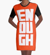 Enough is Enough - Not One More Graphic T-Shirt Dress
