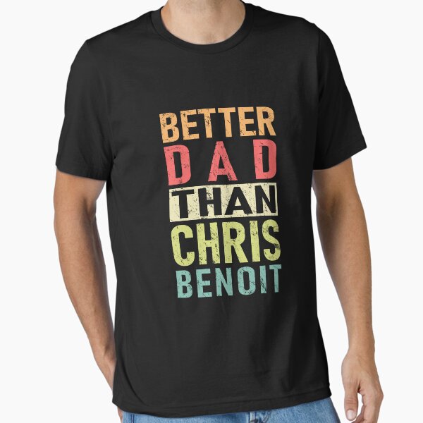 Item preview, Chris Benoit - Better Dad Than Chris Benoit designed and sold by Stellarist.