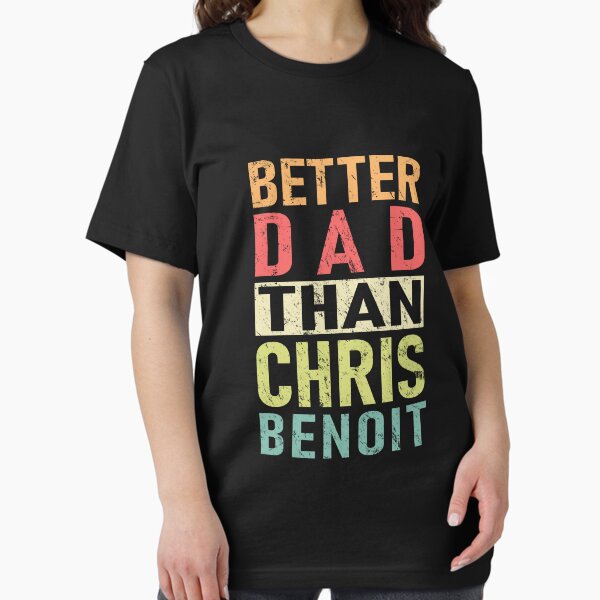 Item preview, Chris Benoit - Better Dad Than Chris Benoit designed and sold by Stellarist.