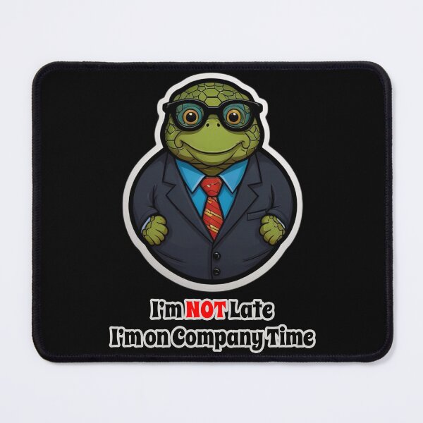 Item preview, Office Turtle Funny Corporate Design - I am NOT Late. I am on Company Time designed and sold by Ridiculam Toga.