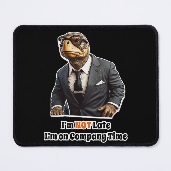 Item preview, Office Job Turtle Funny Corporate Design - I am NOT Late. I am on Company Time designed and sold by Ridiculam Toga.