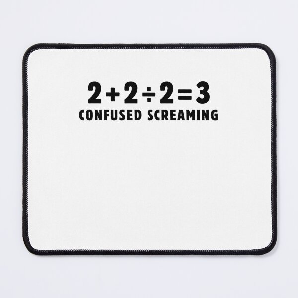 Item preview, Funny Math Saying 2+2÷2=3 Confused Screaming Math Addition Division designed and sold by MouDantArts.