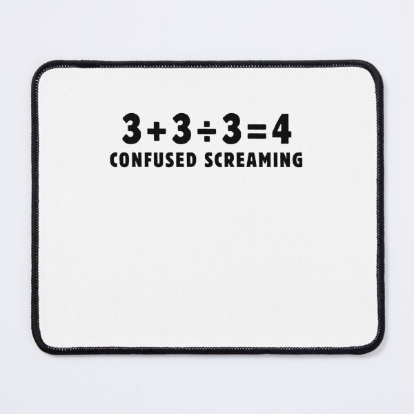 Item preview, Funny Math Formula 3+3÷3=4 Confused Screaming Math Teacher Appreciation Day designed and sold by MouDantArts.