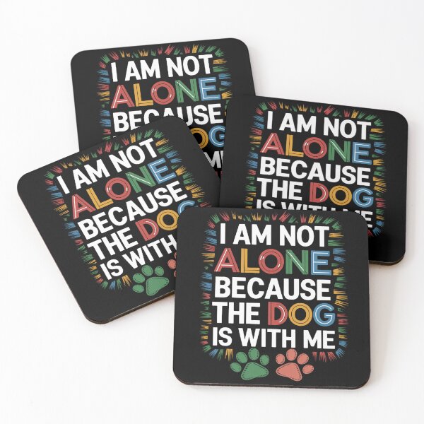 Item preview, I am not Alone because the Dog is with Me designed and sold by KimTeam.