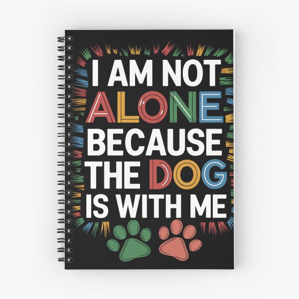 Item preview, I am not Alone because the Dog is with Me designed and sold by KimTeam.