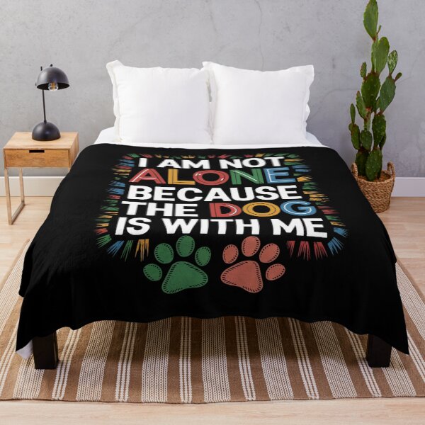 Item preview, I am not Alone because the Dog is with Me designed and sold by KimTeam.