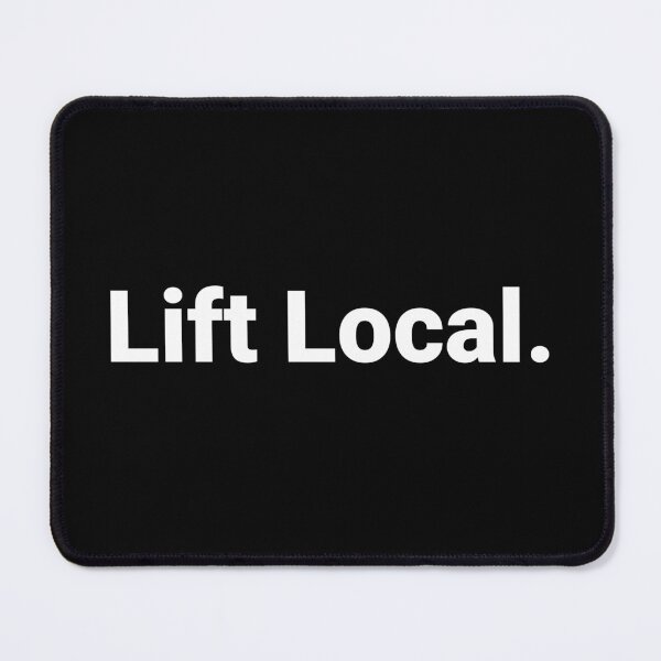 Item preview, Lift Local. designed and sold by Text-based T-Shirts and Gifts.