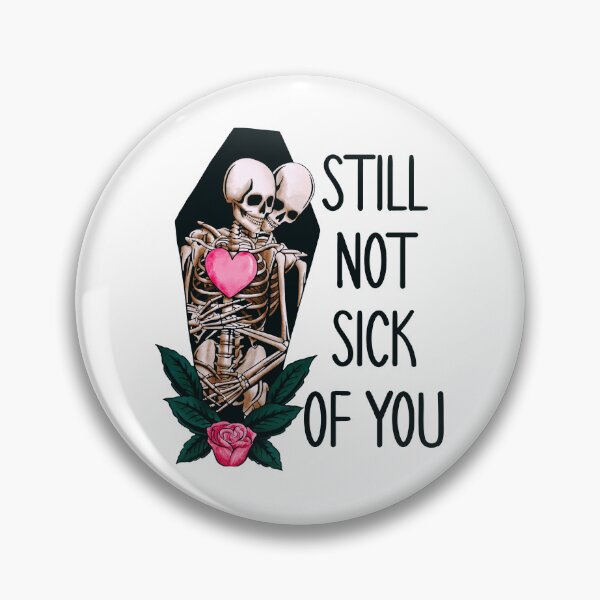 Item preview, Still Not Sick Of You  designed and sold by ajollycreation.