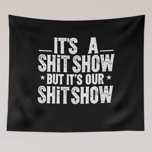 Item preview, Our Shit Show - Funny Family Team  designed and sold by BlankCanvasHaHa.