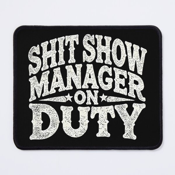 Item preview, Shit Show Manager on Duty - Funny Workplace Tee designed and sold by BlankCanvasHaHa.