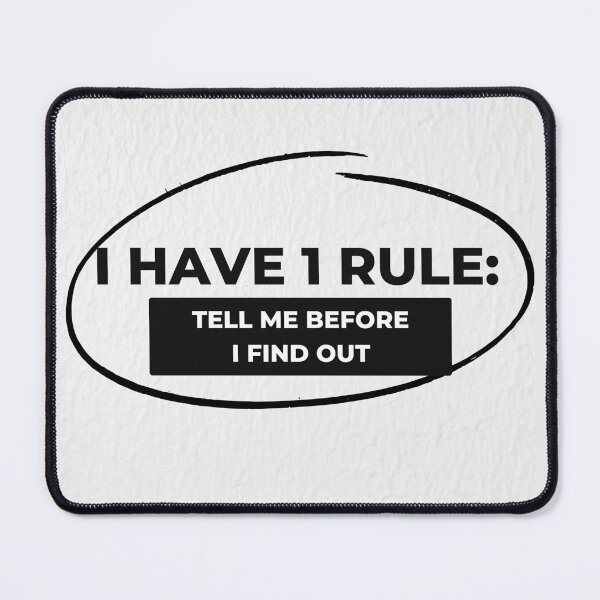 Item preview, I HAVE 1 RULE: TELL ME BEFORE I FIND OUT - BLACK & WHITE designed and sold by TishCO.