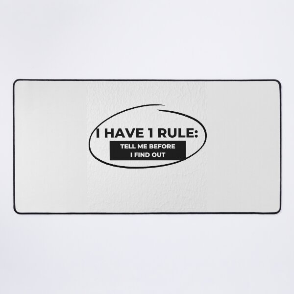 Item preview, I HAVE 1 RULE: TELL ME BEFORE I FIND OUT - BLACK & WHITE designed and sold by TishCO.