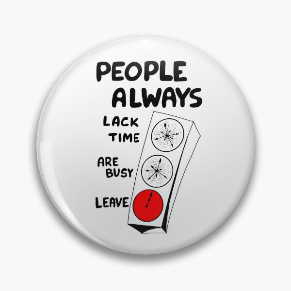 Item preview, People Always Lack Time, Casual design for Busy Lifestyle designed and sold by ByAgnessa.