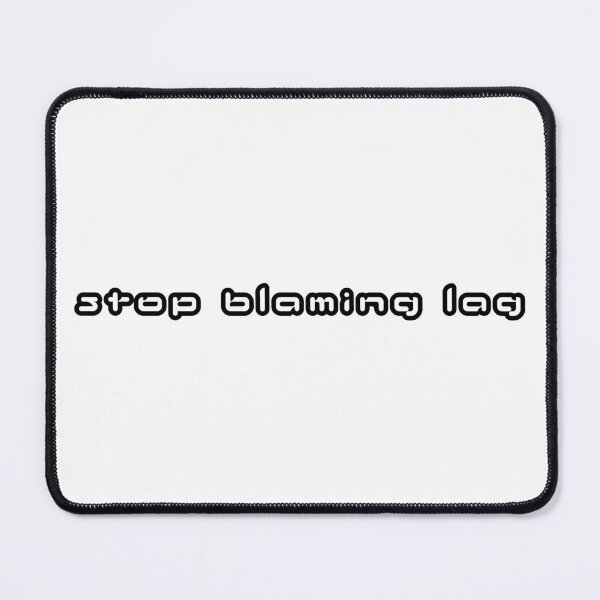 Item preview, Videogame Stop Blaming Lag designed and sold by AcrylicsbyJen.