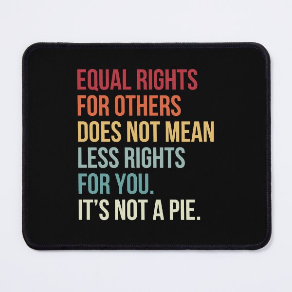 Item preview, Equal Rights For Others Does Not Mean Less Rights For You Its Not A Pie designed and sold by PNGShop.
