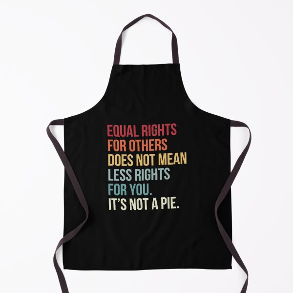 Item preview, Equal Rights For Others Does Not Mean Less Rights For You Its Not A Pie designed and sold by PNGShop.