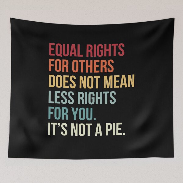 Item preview, Equal Rights For Others Does Not Mean Less Rights For You Its Not A Pie designed and sold by PNGShop.