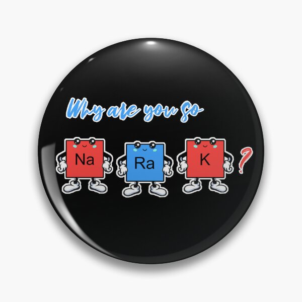 Item preview, Why are you so sodium radium potassium? designed and sold by Global Rainbow Engineers.