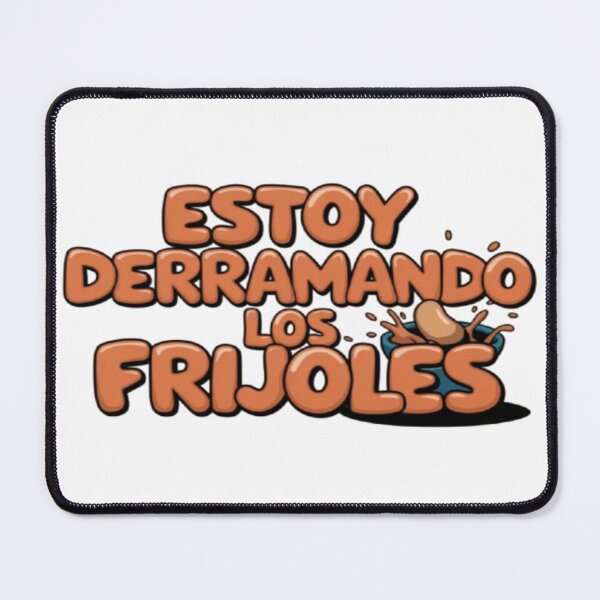 Item preview, Estoy Derramando Los Frijoles designed and sold by BrandonDares.