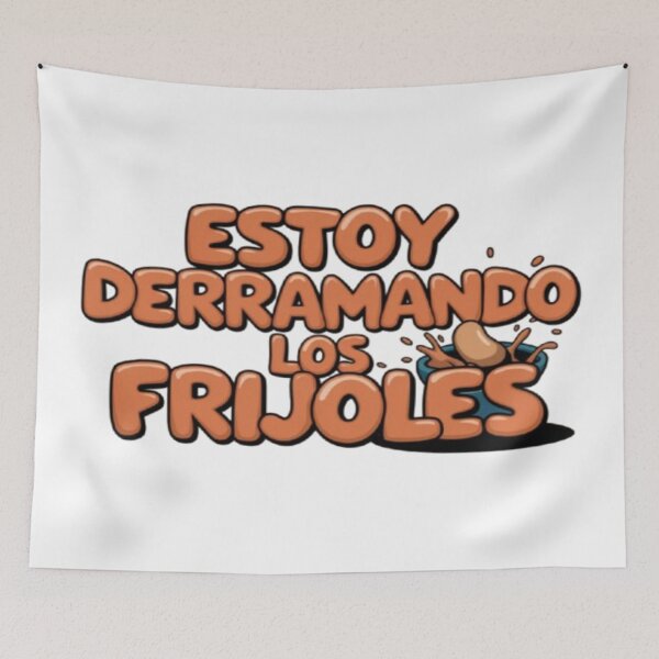 Item preview, Estoy Derramando Los Frijoles designed and sold by BrandonDares.