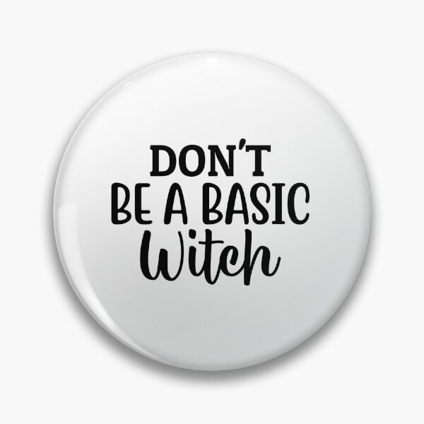 Item preview, Don't Be a Basic Witch designed and sold by Made-by-Gus.