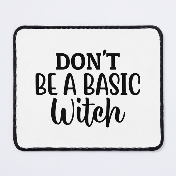 Item preview, Don't Be a Basic Witch designed and sold by Made-by-Gus.
