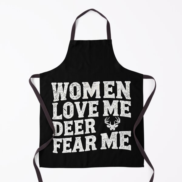 Item preview, Women Love Me Deer Fear Me - Funny Hunting designed and sold by BlankCanvasHaHa.