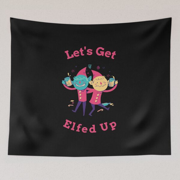 Item preview, Let's Get Elfed Up designed and sold by S Diaz.