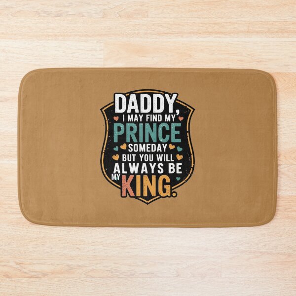 Item preview, Daddy I May Find My Prince Someday But You Will Always Be My King designed and sold by artchic4you.