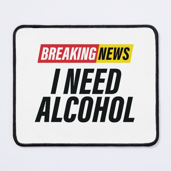 Item preview, Breaking News - I Need Alcohol - Funny News Headline designed and sold by Bleak Shirt.