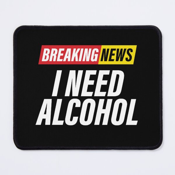 Item preview, Breaking News - I Need Alcohol - Funny News Headline designed and sold by Bleak Shirt.