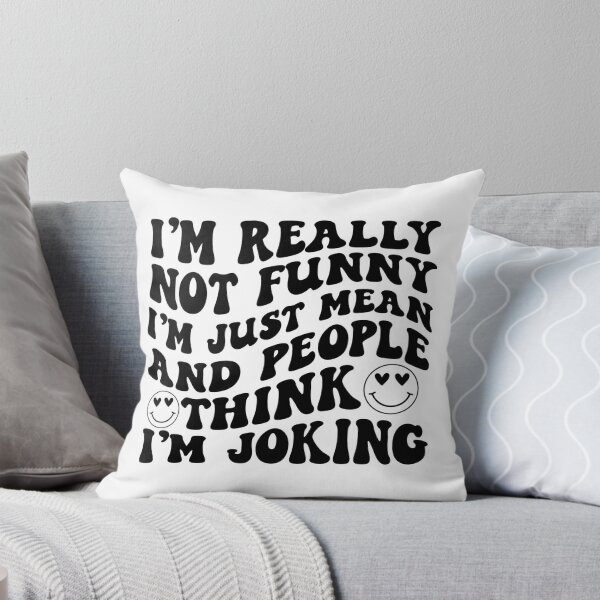 Item preview, I'm really not funny I'm just really mean and people think I'm joking designed and sold by TheWizArt.