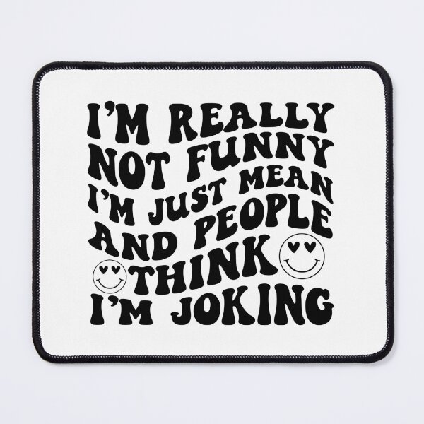 Item preview, I'm really not funny I'm just really mean and people think I'm joking designed and sold by TheWizArt.