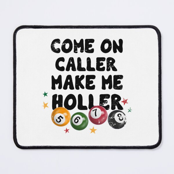 Item preview, Come On Caller Make Me Holler designed and sold by khallidaart.