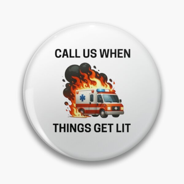 Item preview, Call Us When Things Get Lit designed and sold by SpicySweetChili.