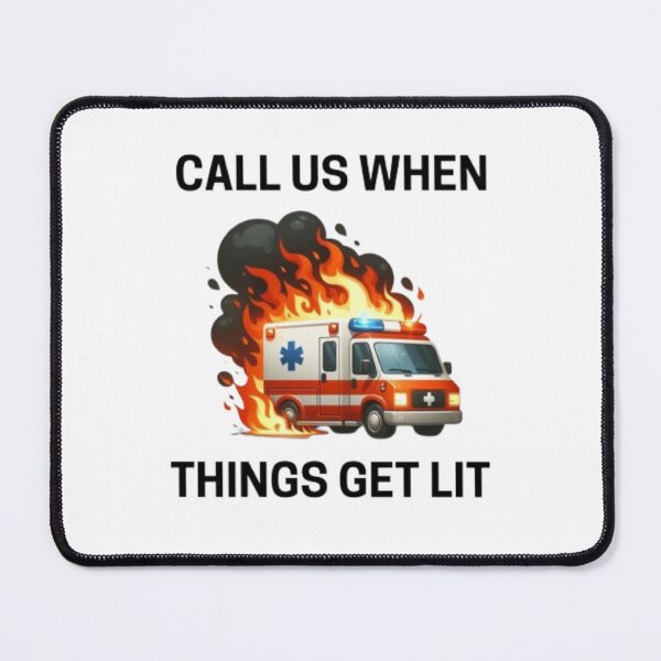 Item preview, Call Us When Things Get Lit designed and sold by SpicySweetChili.