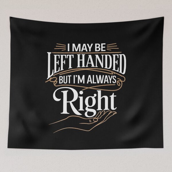 Item preview, I May Be Left Handed, but I’m Always Right designed and sold by TeeGrit.